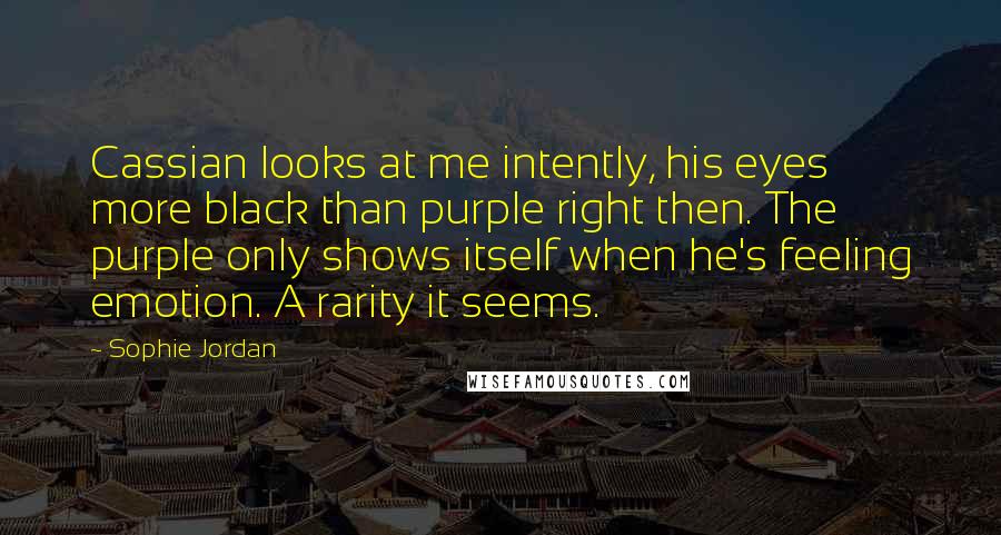 Sophie Jordan Quotes: Cassian looks at me intently, his eyes more black than purple right then. The purple only shows itself when he's feeling emotion. A rarity it seems.