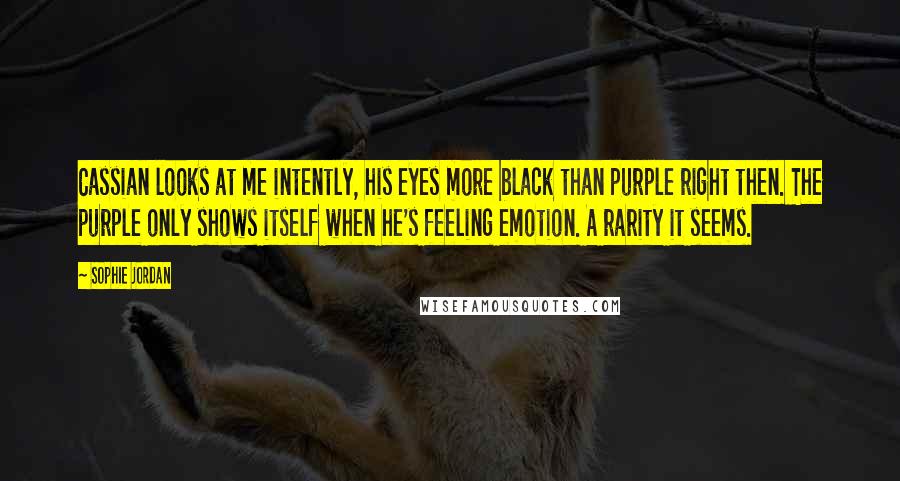 Sophie Jordan Quotes: Cassian looks at me intently, his eyes more black than purple right then. The purple only shows itself when he's feeling emotion. A rarity it seems.