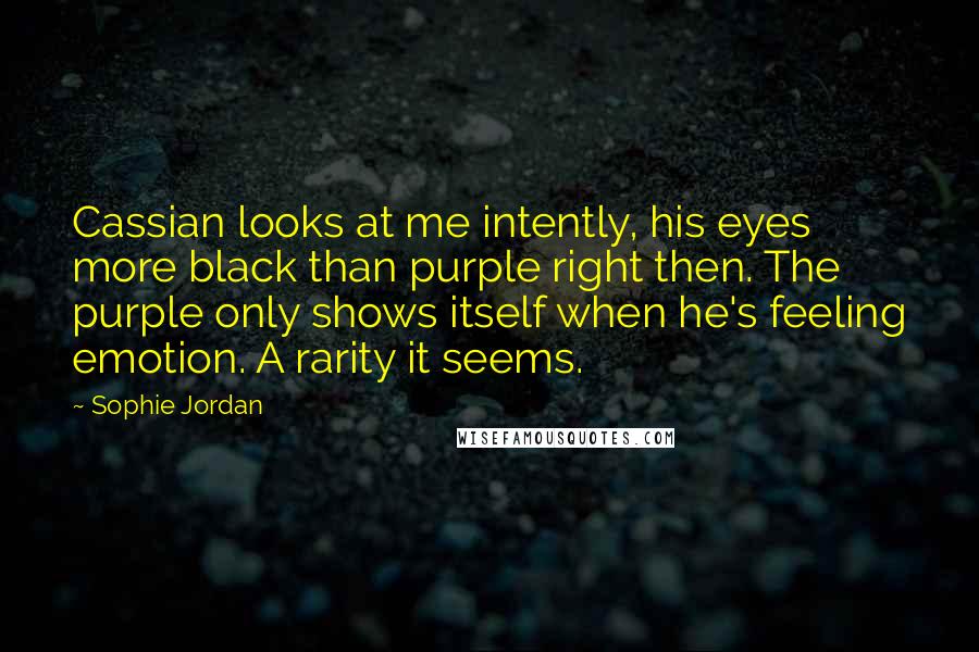 Sophie Jordan Quotes: Cassian looks at me intently, his eyes more black than purple right then. The purple only shows itself when he's feeling emotion. A rarity it seems.