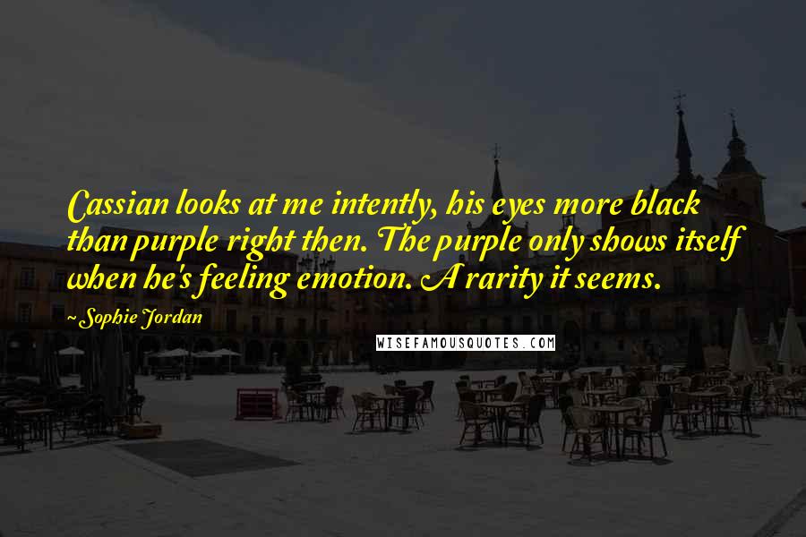 Sophie Jordan Quotes: Cassian looks at me intently, his eyes more black than purple right then. The purple only shows itself when he's feeling emotion. A rarity it seems.