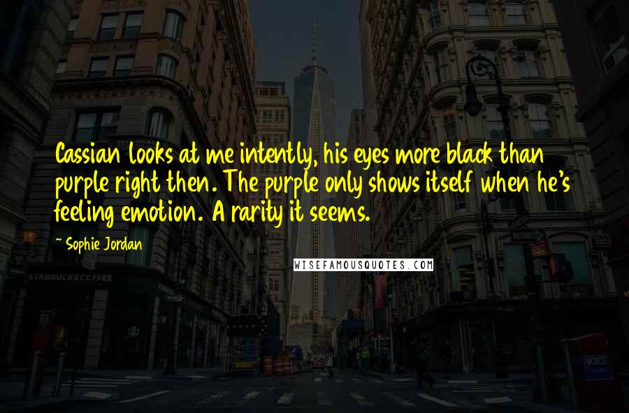 Sophie Jordan Quotes: Cassian looks at me intently, his eyes more black than purple right then. The purple only shows itself when he's feeling emotion. A rarity it seems.
