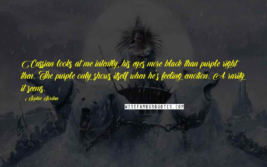 Sophie Jordan Quotes: Cassian looks at me intently, his eyes more black than purple right then. The purple only shows itself when he's feeling emotion. A rarity it seems.