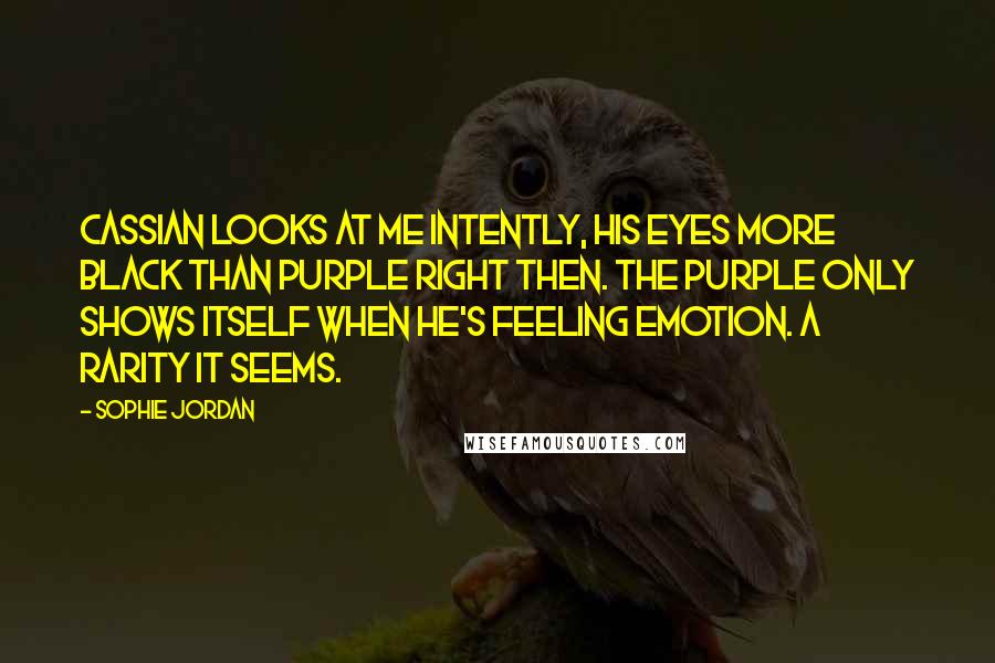 Sophie Jordan Quotes: Cassian looks at me intently, his eyes more black than purple right then. The purple only shows itself when he's feeling emotion. A rarity it seems.