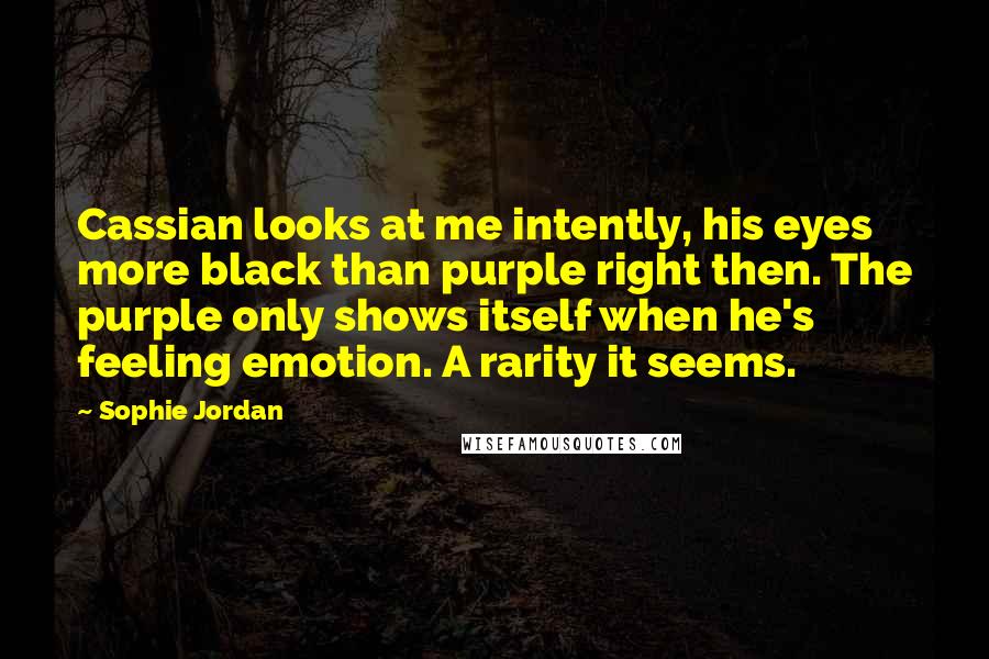 Sophie Jordan Quotes: Cassian looks at me intently, his eyes more black than purple right then. The purple only shows itself when he's feeling emotion. A rarity it seems.