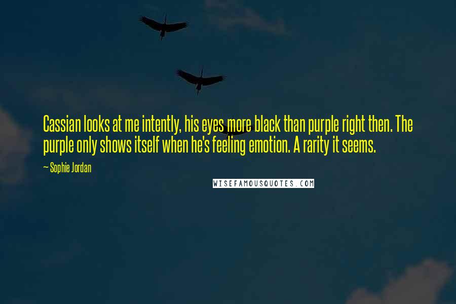 Sophie Jordan Quotes: Cassian looks at me intently, his eyes more black than purple right then. The purple only shows itself when he's feeling emotion. A rarity it seems.