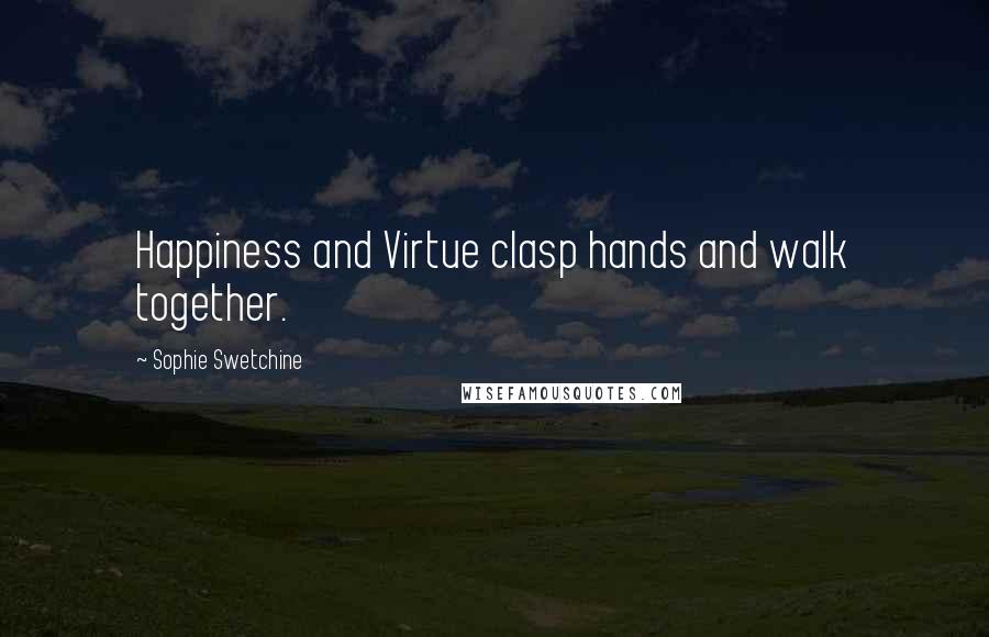 Sophie Swetchine Quotes: Happiness and Virtue clasp hands and walk together.