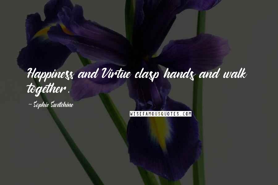 Sophie Swetchine Quotes: Happiness and Virtue clasp hands and walk together.