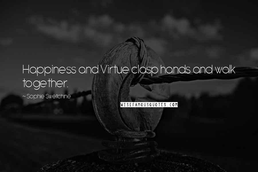 Sophie Swetchine Quotes: Happiness and Virtue clasp hands and walk together.