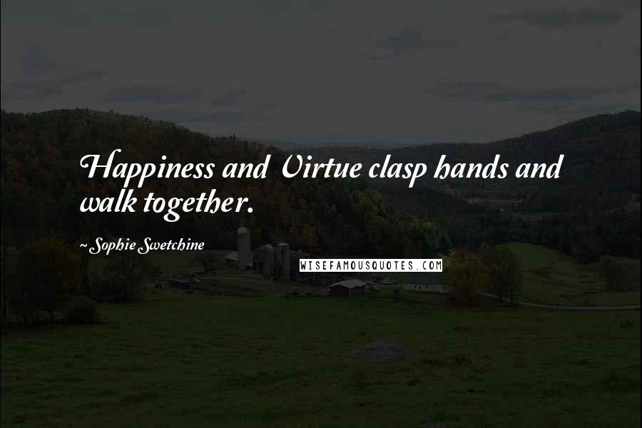 Sophie Swetchine Quotes: Happiness and Virtue clasp hands and walk together.