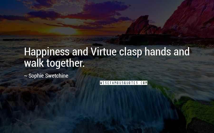 Sophie Swetchine Quotes: Happiness and Virtue clasp hands and walk together.