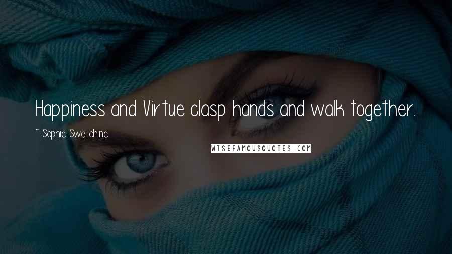 Sophie Swetchine Quotes: Happiness and Virtue clasp hands and walk together.