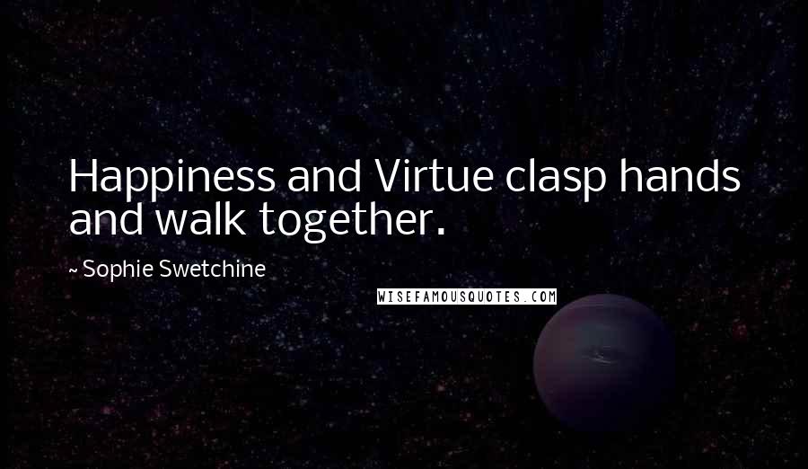 Sophie Swetchine Quotes: Happiness and Virtue clasp hands and walk together.