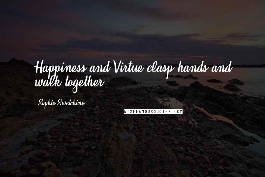 Sophie Swetchine Quotes: Happiness and Virtue clasp hands and walk together.