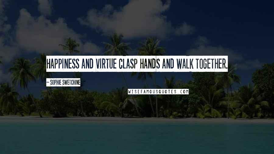 Sophie Swetchine Quotes: Happiness and Virtue clasp hands and walk together.