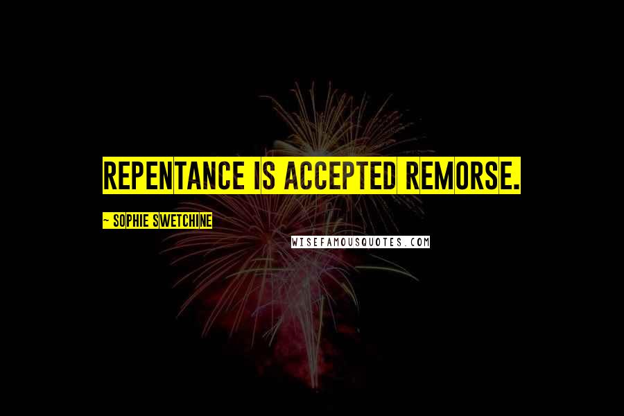Sophie Swetchine Quotes: Repentance is accepted remorse.