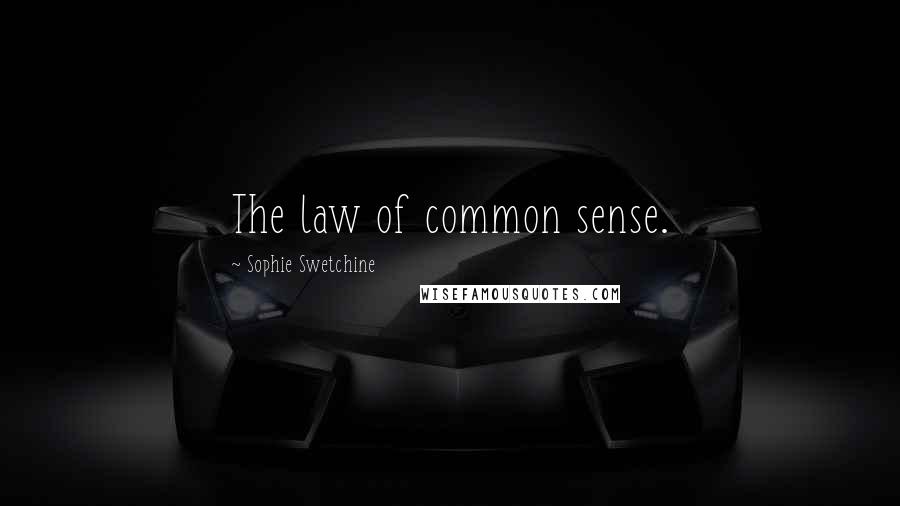 Sophie Swetchine Quotes: The law of common sense.