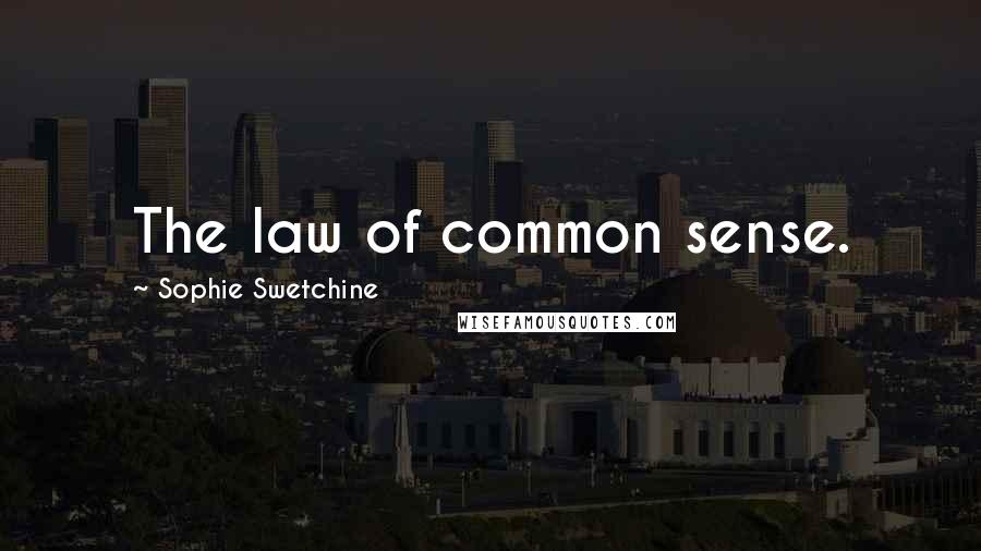 Sophie Swetchine Quotes: The law of common sense.