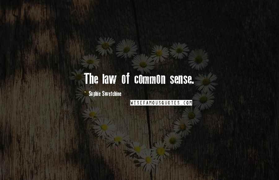 Sophie Swetchine Quotes: The law of common sense.