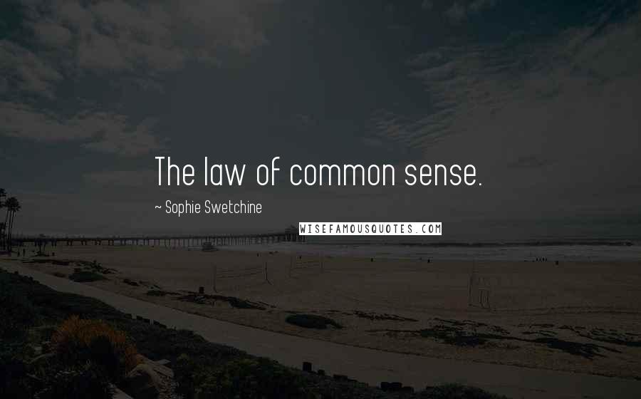 Sophie Swetchine Quotes: The law of common sense.