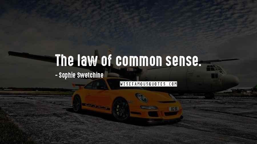 Sophie Swetchine Quotes: The law of common sense.