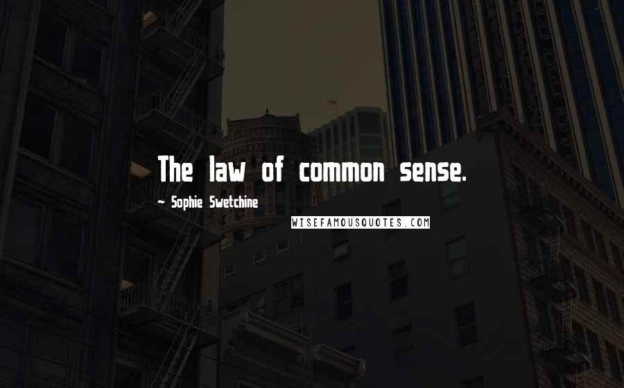 Sophie Swetchine Quotes: The law of common sense.