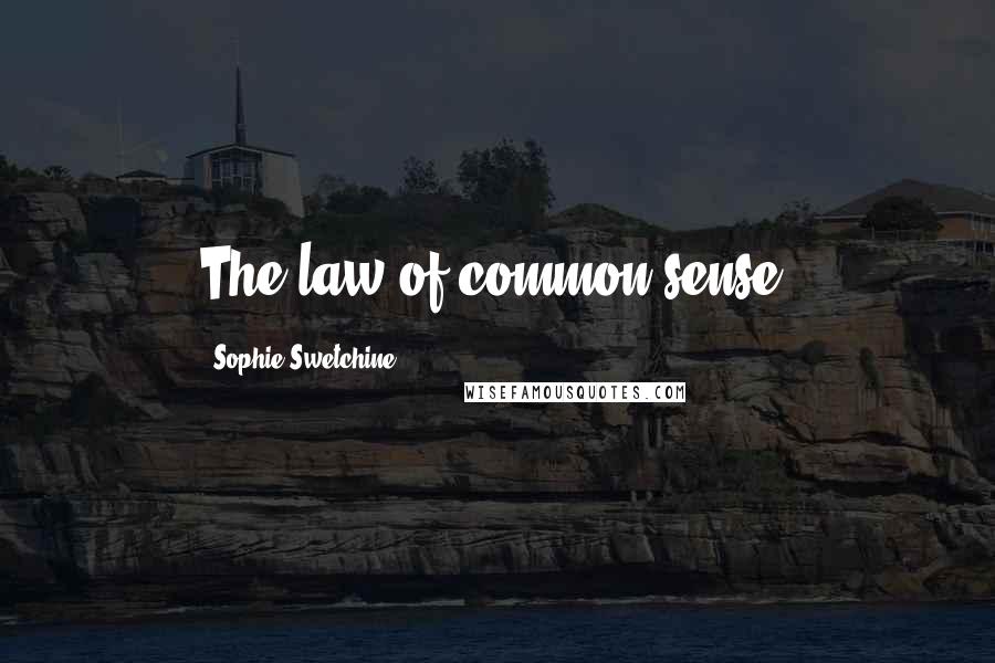 Sophie Swetchine Quotes: The law of common sense.