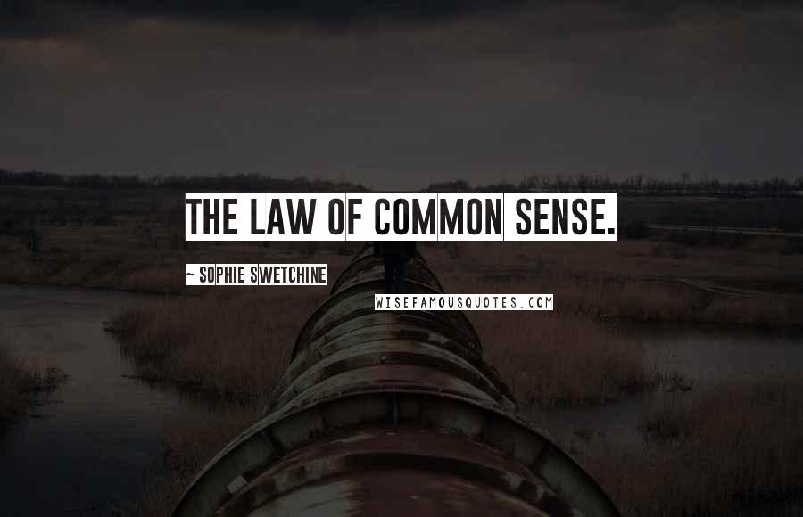 Sophie Swetchine Quotes: The law of common sense.