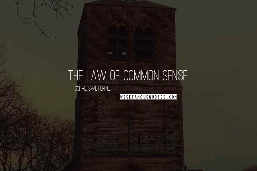 Sophie Swetchine Quotes: The law of common sense.