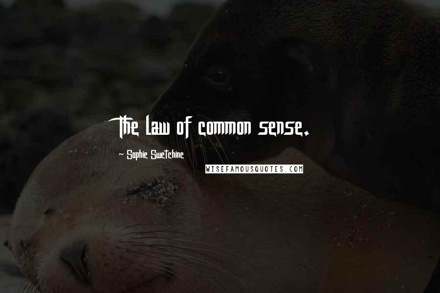 Sophie Swetchine Quotes: The law of common sense.