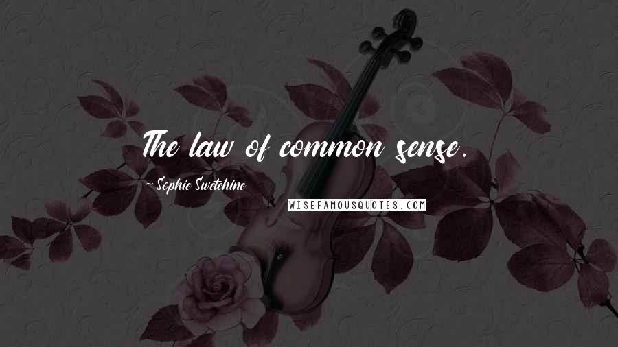 Sophie Swetchine Quotes: The law of common sense.