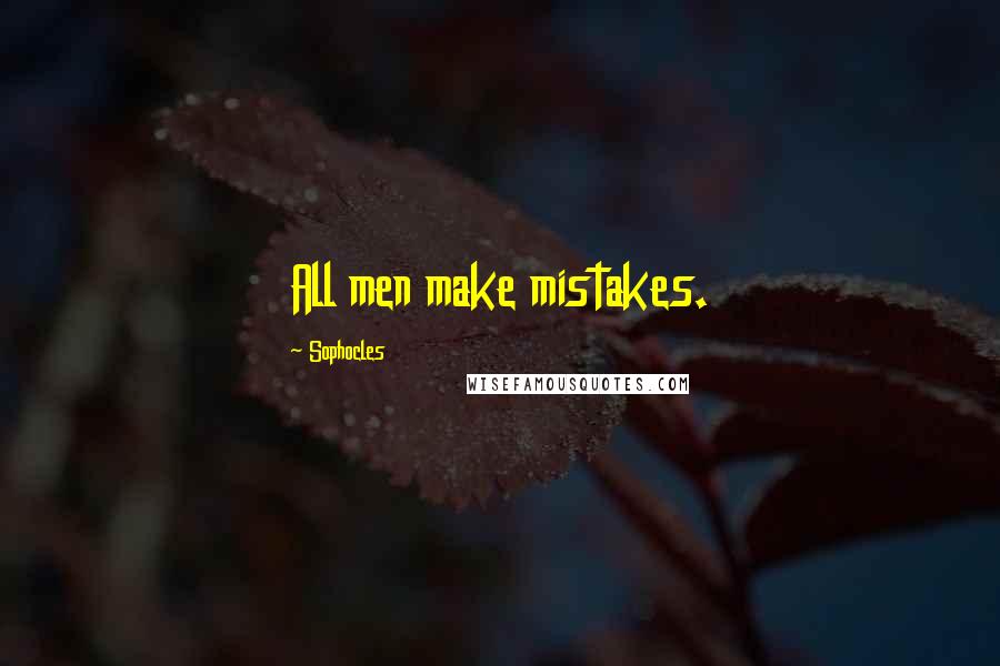 Sophocles Quotes: All men make mistakes.