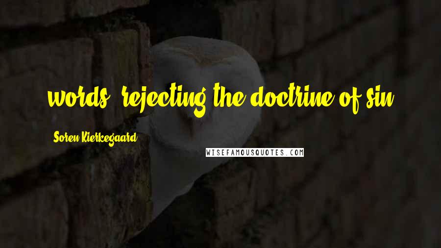 Soren Kierkegaard Quotes: words, rejecting the doctrine of sin