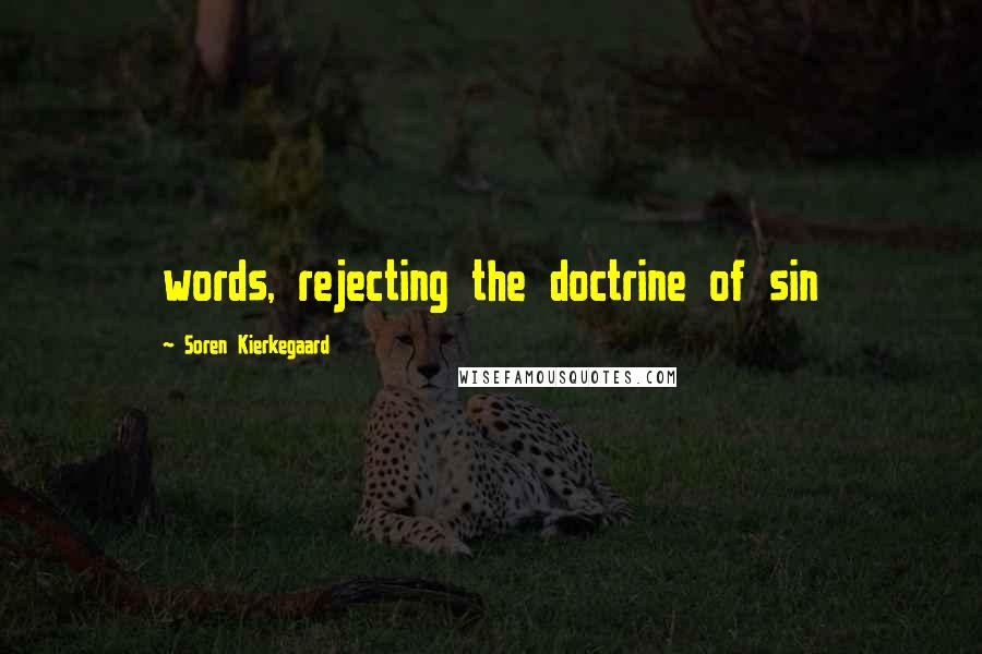 Soren Kierkegaard Quotes: words, rejecting the doctrine of sin