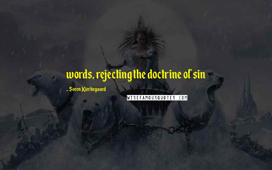 Soren Kierkegaard Quotes: words, rejecting the doctrine of sin