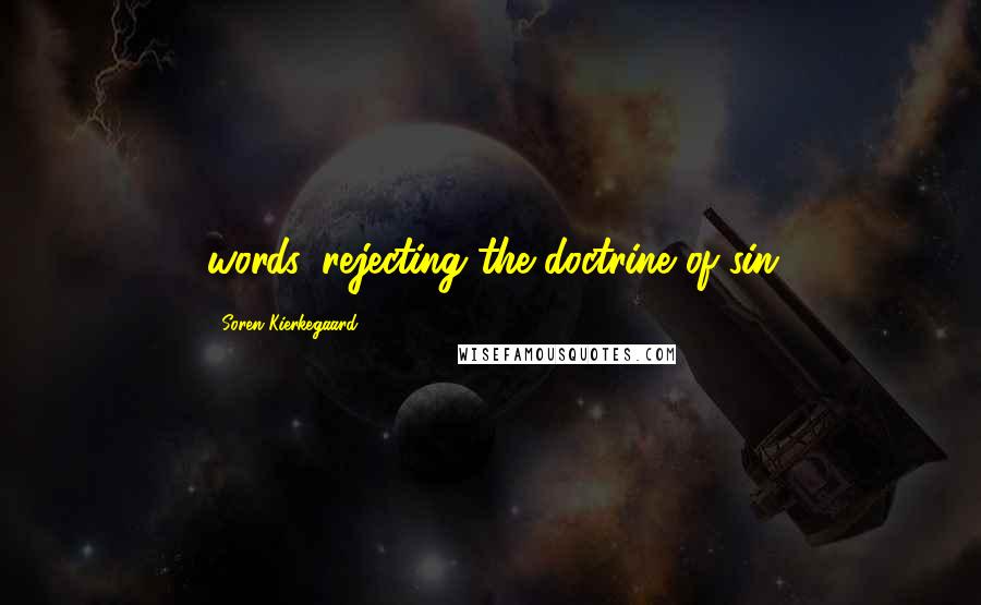 Soren Kierkegaard Quotes: words, rejecting the doctrine of sin