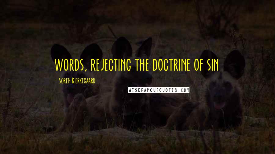 Soren Kierkegaard Quotes: words, rejecting the doctrine of sin