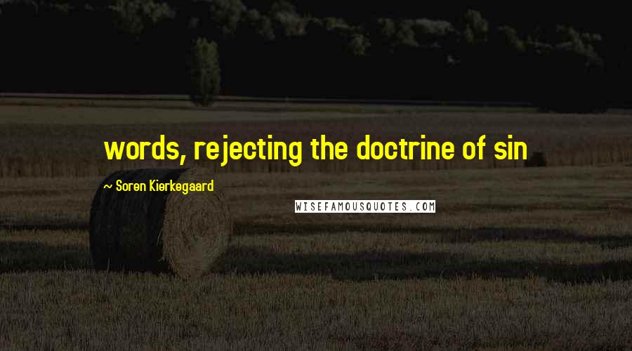 Soren Kierkegaard Quotes: words, rejecting the doctrine of sin