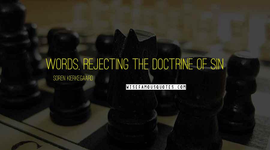 Soren Kierkegaard Quotes: words, rejecting the doctrine of sin