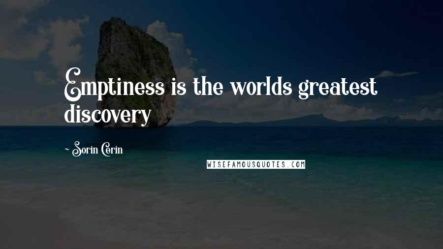 Sorin Cerin Quotes: Emptiness is the worlds greatest discovery