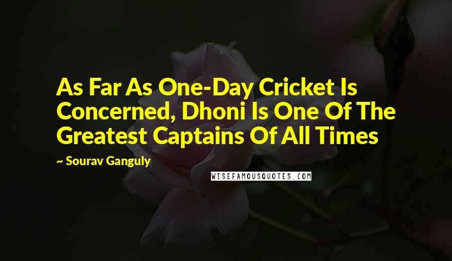 Sourav Ganguly Quotes: As Far As One-Day Cricket Is Concerned, Dhoni Is One Of The Greatest Captains Of All Times