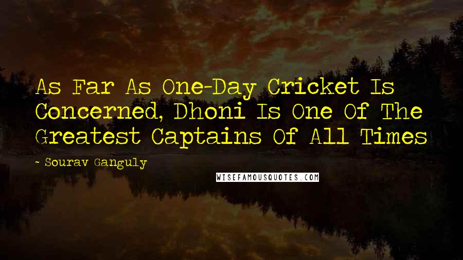 Sourav Ganguly Quotes: As Far As One-Day Cricket Is Concerned, Dhoni Is One Of The Greatest Captains Of All Times