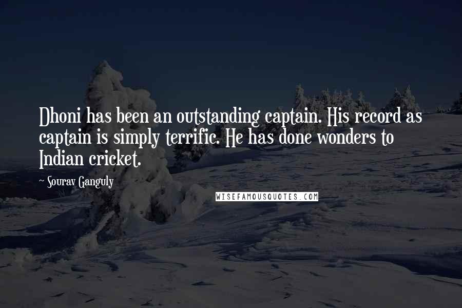 Sourav Ganguly Quotes: Dhoni has been an outstanding captain. His record as captain is simply terrific. He has done wonders to Indian cricket.