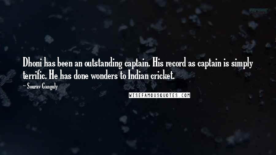 Sourav Ganguly Quotes: Dhoni has been an outstanding captain. His record as captain is simply terrific. He has done wonders to Indian cricket.