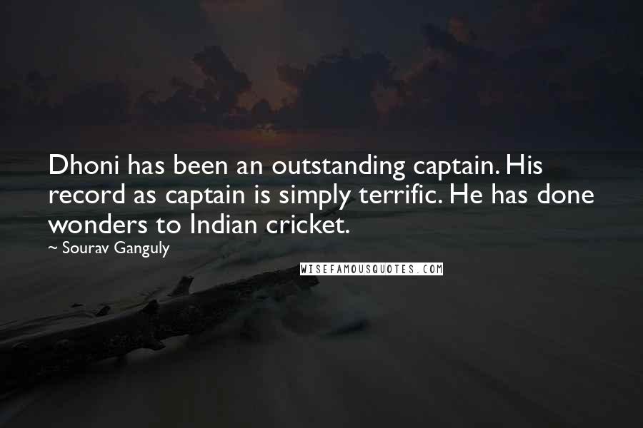 Sourav Ganguly Quotes: Dhoni has been an outstanding captain. His record as captain is simply terrific. He has done wonders to Indian cricket.