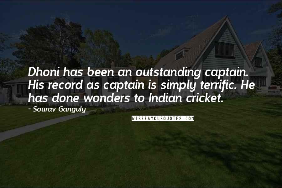 Sourav Ganguly Quotes: Dhoni has been an outstanding captain. His record as captain is simply terrific. He has done wonders to Indian cricket.