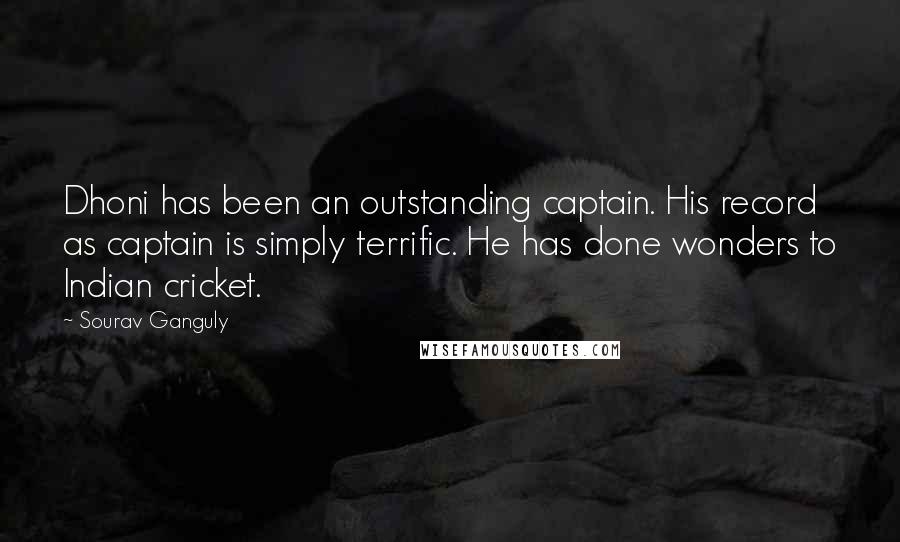 Sourav Ganguly Quotes: Dhoni has been an outstanding captain. His record as captain is simply terrific. He has done wonders to Indian cricket.