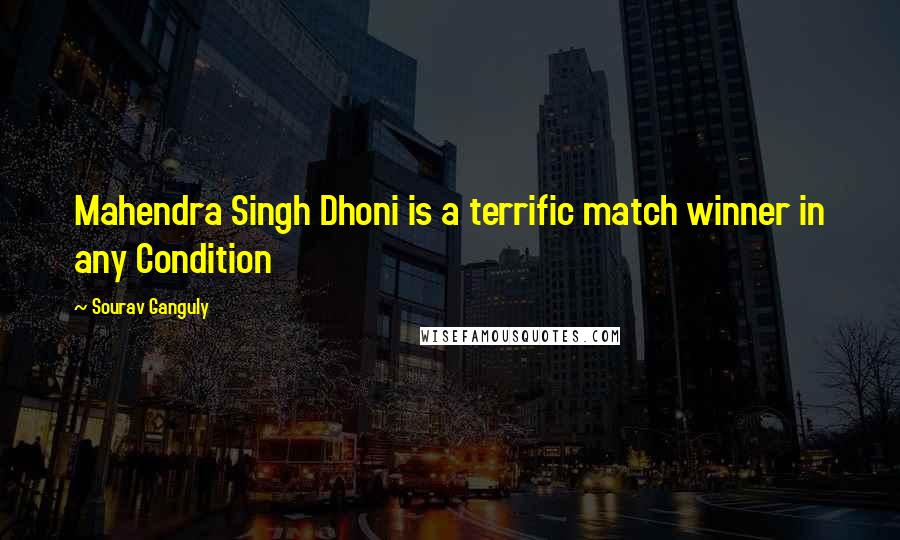 Sourav Ganguly Quotes: Mahendra Singh Dhoni is a terrific match winner in any Condition