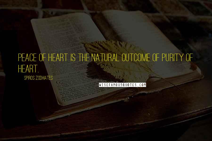 Spiros Zodhiates Quotes: Peace of heart is the natural outcome of purity of heart.