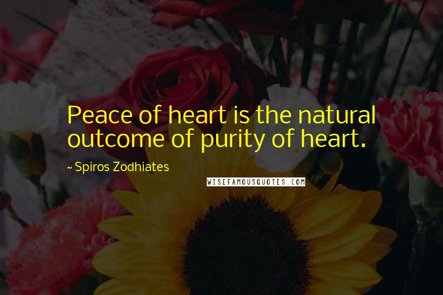 Spiros Zodhiates Quotes: Peace of heart is the natural outcome of purity of heart.