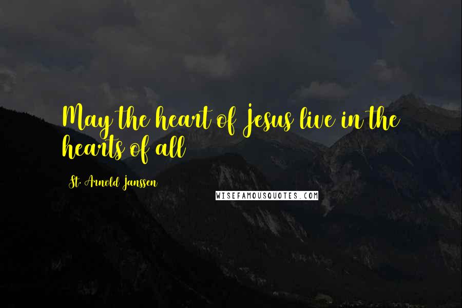 St. Arnold Janssen Quotes: May the heart of Jesus live in the hearts of all